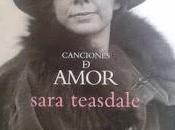 Poesía Norteamericana (76): Sara Teasdale: Canciones amor (1):