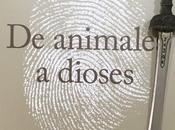 ANIMALES DIOSES. Yuval Noah Harari (2013)