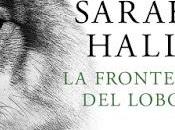 frontera lobo. Sarah Hall.