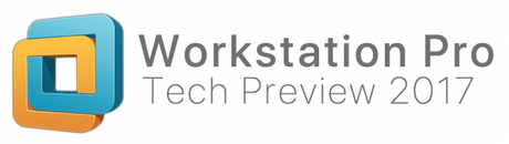 VMware Workstation Tech Preview 2017 Disponible