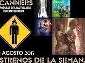 Estrenos Semana Agosto 2017 Podcast Scanners