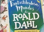 fantastibulosos mundos Roald Dahl