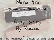 Match Stix Shimmer Skinstick Fenty Beauty Rihanna