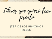 Libros quiero leer pronto ¿TBR?