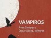 “Vampiros”, edición Rosa Samper Óscar Sáenz. Epílogo David Roas.
