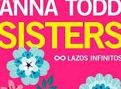 Novedad Sisters. Lazos infinitos Anna Todd