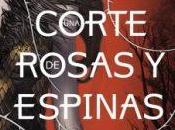 Reseña corte rosas espinas Sarah Maas