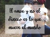 amor dinero mueve mundo