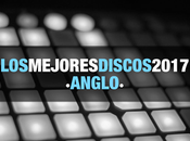 mejores discos 2017 Anglo