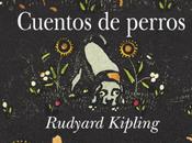 Clásicos para regalar esta Navidad, («Cuentos perros», Rudyard Kipling)