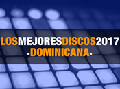 mejores discos 2017 Dominicana