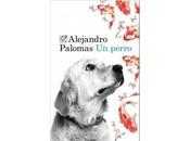 Reseña: perro Alejandro Palomas (Destino, 2016)