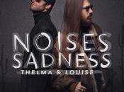 Noises Carlos Sadness presentan Thelma Louise