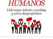 ocaso gestión Recursos Humanos; Liderazgo, talento, coaching otros despropósitos