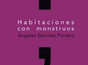 “Habitaciones monstruos” Ángeles Sánchez Portero