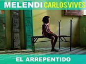 Melendi publica single arrepentido’ junto Carlos Vives