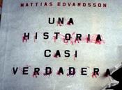 RESEÑA: HISTORIA CASI VERDADERA MATTIAS EDVARDSSON