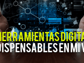 herramientas digitales indispensables vida