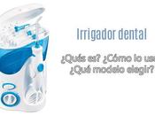 Irrigador dental ¿qué ¿que modelo elijo?