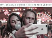 Reflexión: mundo influencer cuando todo reluce