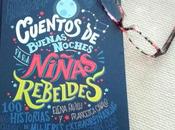 “Cuentos buenas noches para niñas rebeldes”, Elena Favilli Francesca Cavallo.