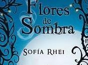 Reseña:Flores Sombra Sofía Rhei