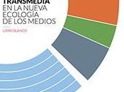 Alfabetismo transmedia nueva ecología medios. Libro blanco