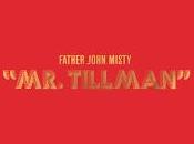 Father John Misty estrena videoclip para Tillman