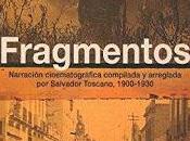 Fragmentos. Narración cinematográfica compilada arreglada Salvador Toscano