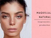 Maquillaje natural: Inspiración productos