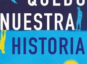 Reseña: Solo quedo nuestra historia, Adam Silvera.