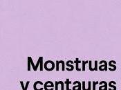 "Monstruas centauras" Marta Sanz