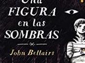 Opinión figura sombras john bellairs