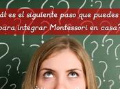 ¿Cuál siguiente paso puedes para integrar Montessori casa? (QUIZ)