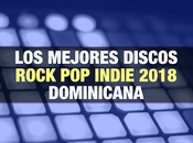 mejores discos rock, indie 2018 Dominicana