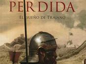 legión perdida” Santiago Posteguillo: final trilogía Trajano