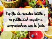 Papilla cereales Nestlé publicidad engañosa comparándose fruta