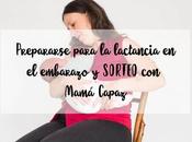 Prepararse para lactancia embarazo SORTEO Mamá Capaz