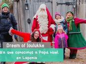 Dream Joulukka, conocimos Papá Noel Laponia