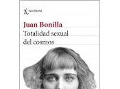 Totalidad sexual cosmos. Juan Bonilla