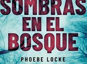 Reseña: Sombras bosque Phoebe Locke