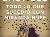 “Todo sucedió Miranda Huff”, Javier Castillo
