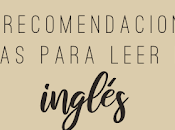 ¿Leer inglés? Tips, ¿como comencé?