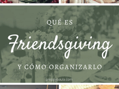 Friendsgiving: cómo organizarlo