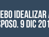 DEBO IDEALIZAR ESPOSO. dic. 2019)