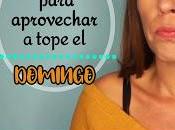 vídeo domingos: Rutina para APROVECHAR domingo tope.