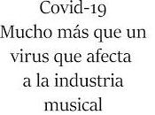 Coronavirus, mucho virus afecta industria musical