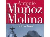 Beltenebros, Antonio Muñoz Molina