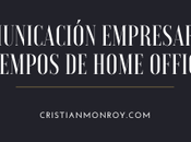comunicación empresarial tiempos trabajo casa (home office)