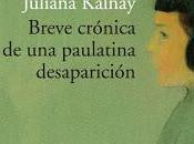 Breve crónica paulatina desaparición. Juliana Kálnay